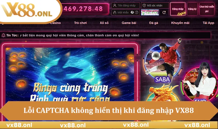 Lỗi CAPTCHA không hiển thị khi đăng nhập VX88